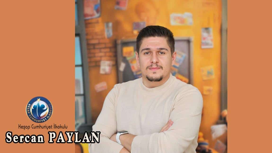 SERCAN PAYLAN - 3/C SINIF ÖĞRETMENİ