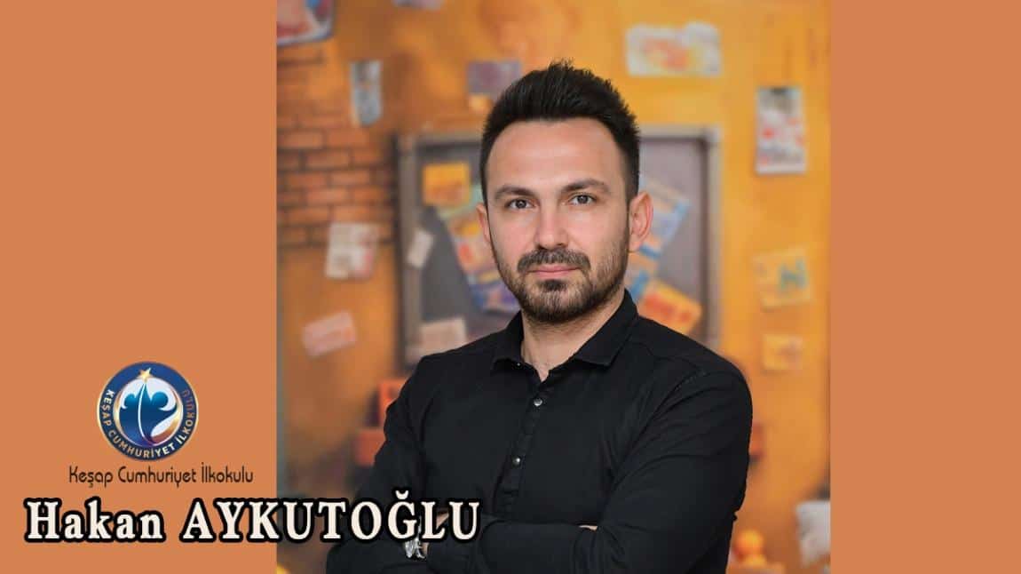 HAKAN AYKUTOĞLU - 4/D SINIF ÖĞRETMENİ